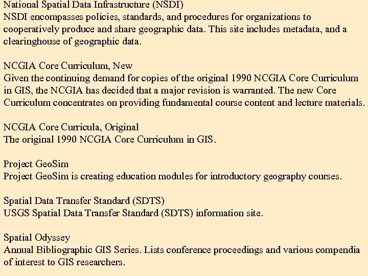 National Spatial Data Infrastructure (NSDI) NSDI encompasses policies, standards, and procedures for organizations to