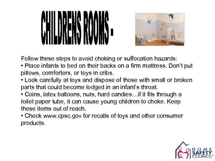 Follow these steps to avoid choking or suffocation hazards: • Place infants to bed