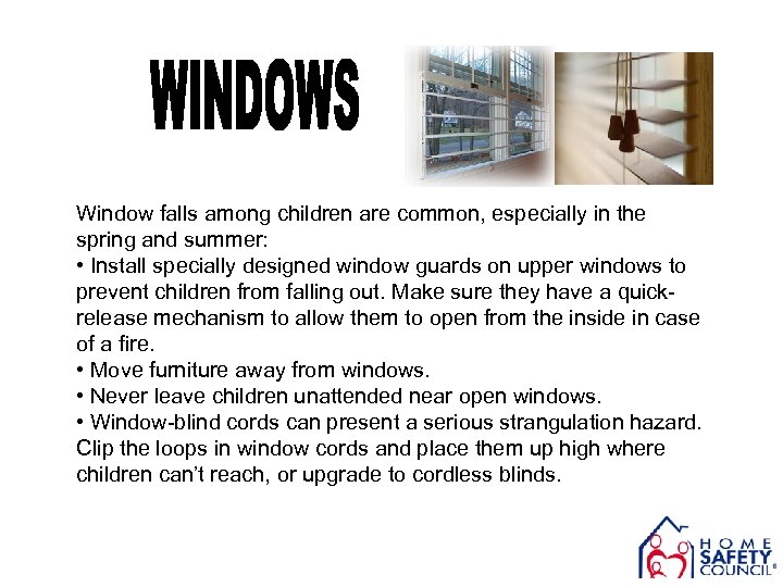 Window falls among children are common, especially in the spring and summer: • Install