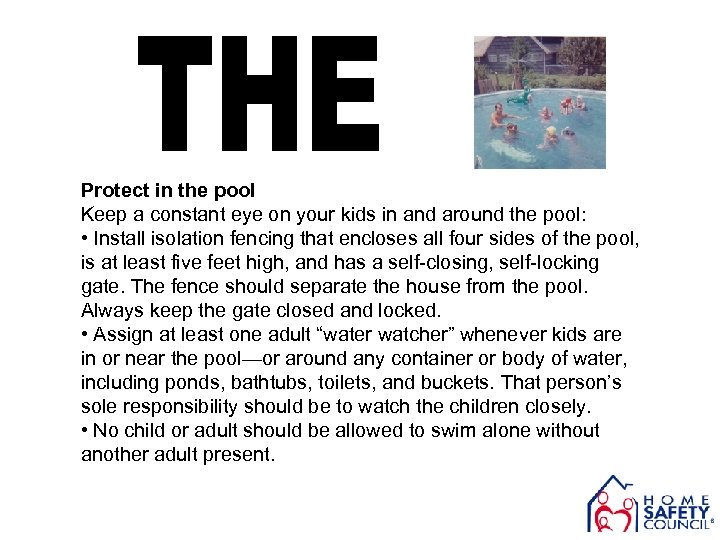 Protect in the pool Keep a constant eye on your kids in and around