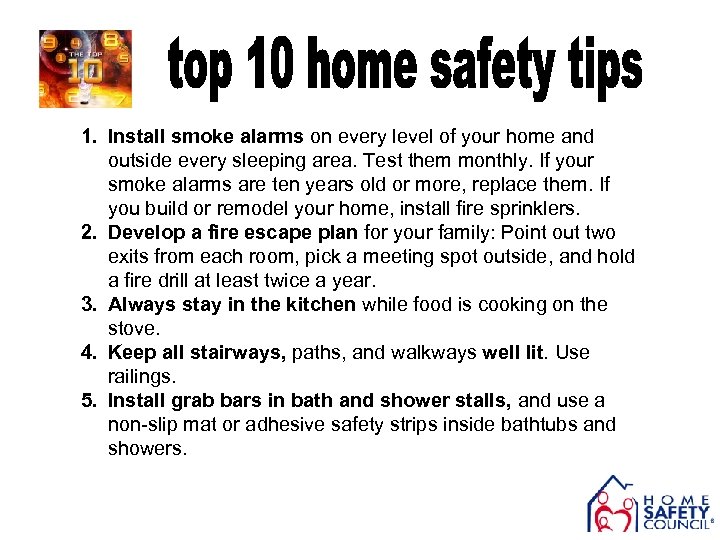 1. Install smoke alarms on every level of your home and outside every sleeping