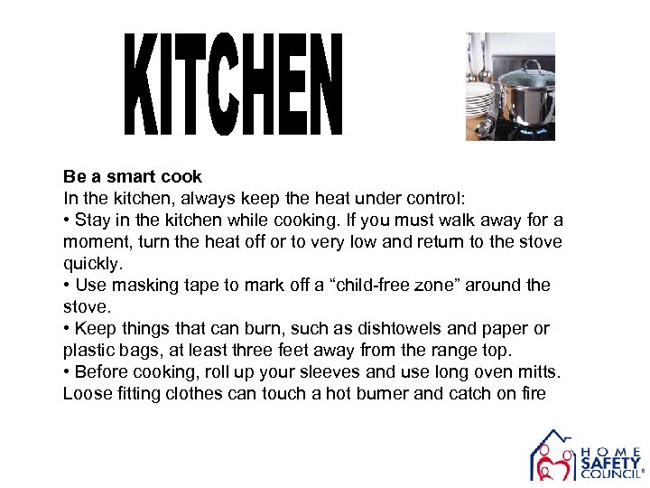 Be a smart cook In the kitchen, always keep the heat under control: •