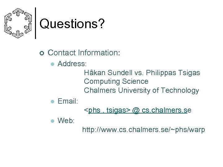 Questions? ¢ Contact Information: l l l Address: Håkan Sundell vs. Philippas Tsigas Computing