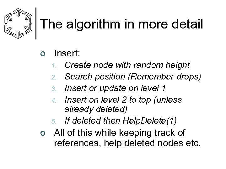 The algorithm in more detail ¢ Insert: 1. 2. 3. 4. 5. ¢ Create