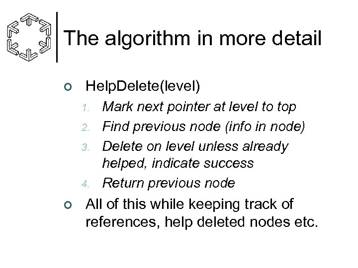 The algorithm in more detail ¢ Help. Delete(level) 1. 2. 3. 4. ¢ Mark
