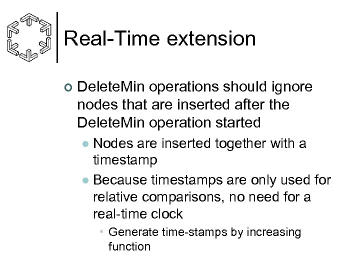 Real-Time extension ¢ Delete. Min operations should ignore nodes that are inserted after the