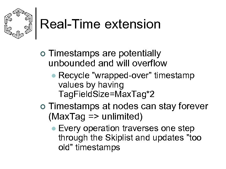 Real-Time extension ¢ Timestamps are potentially unbounded and will overflow l ¢ Recycle ”wrapped-over”