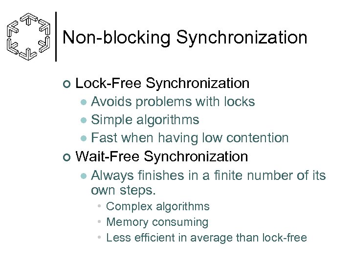Non-blocking Synchronization ¢ Lock-Free Synchronization Avoids problems with locks l Simple algorithms l Fast