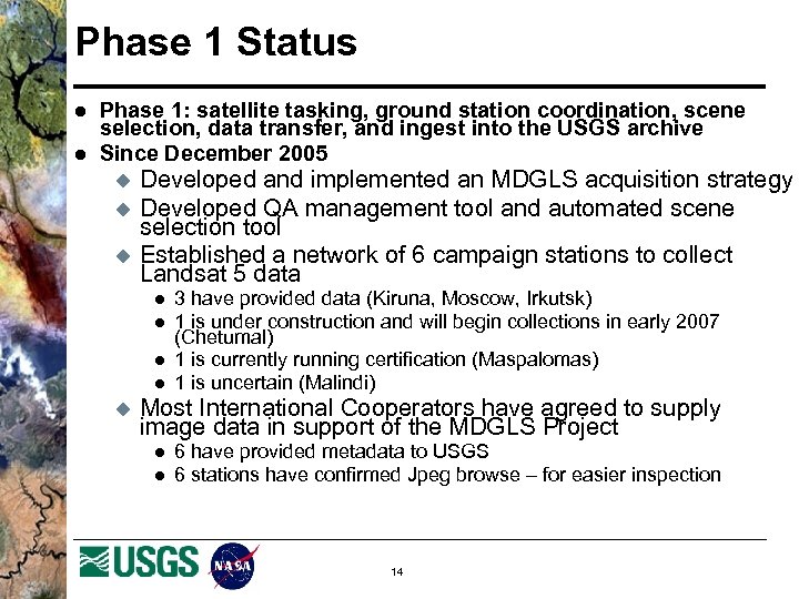Phase 1 Status l l Phase 1: satellite tasking, ground station coordination, scene selection,