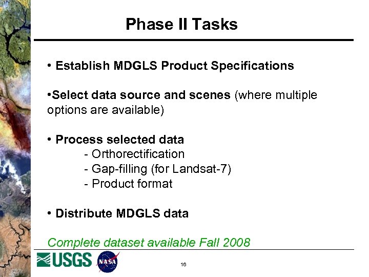 Phase II Tasks • Establish MDGLS Product Specifications • Select data source and scenes