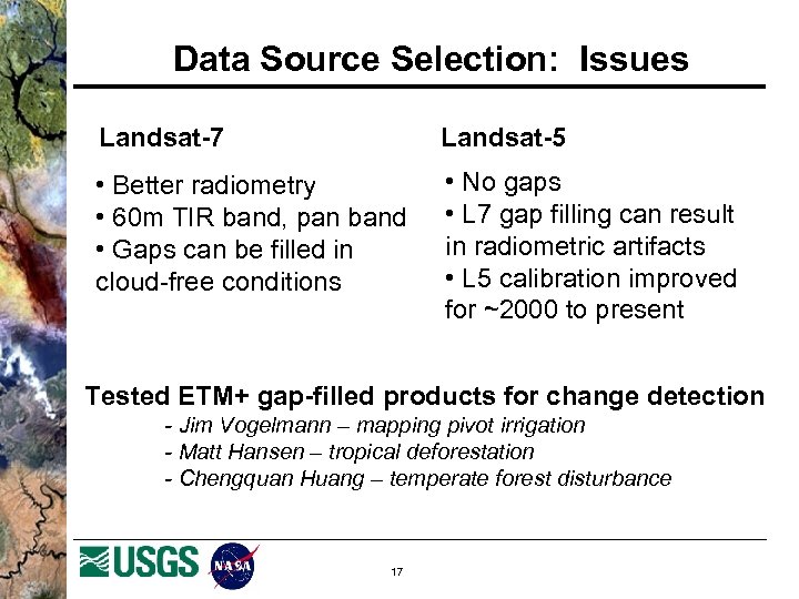 Data Source Selection: Issues Landsat-7 Landsat-5 • Better radiometry • 60 m TIR band,
