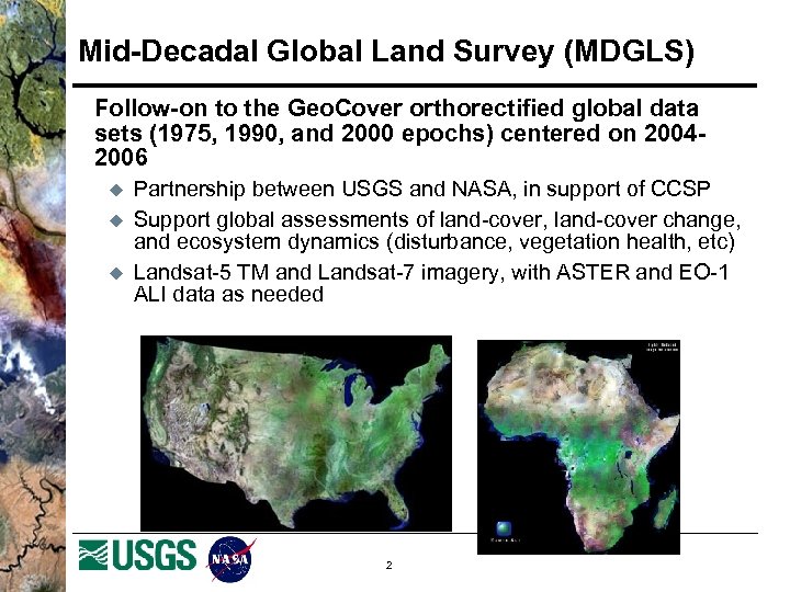 Mid-Decadal Global Land Survey (MDGLS) Follow-on to the Geo. Cover orthorectified global data sets