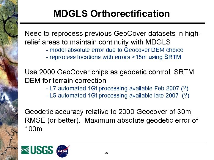 MDGLS Orthorectification Need to reprocess previous Geo. Cover datasets in highrelief areas to maintain