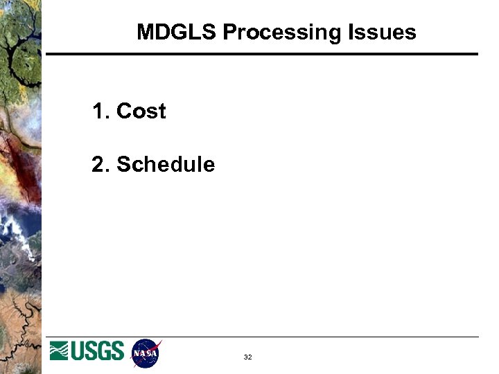 MDGLS Processing Issues 1. Cost 2. Schedule 32 