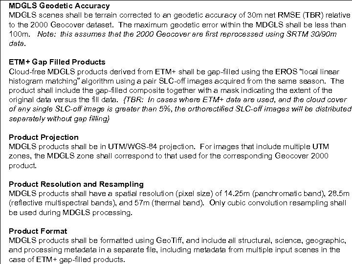 MDGLS Geodetic Accuracy MDGLS scenes shall be terrain corrected to an geodetic accuracy of