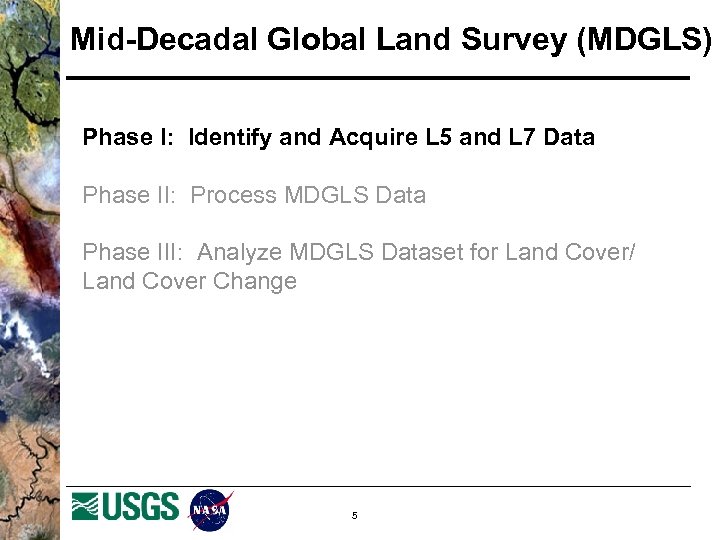 Mid-Decadal Global Land Survey (MDGLS) Phase I: Identify and Acquire L 5 and L