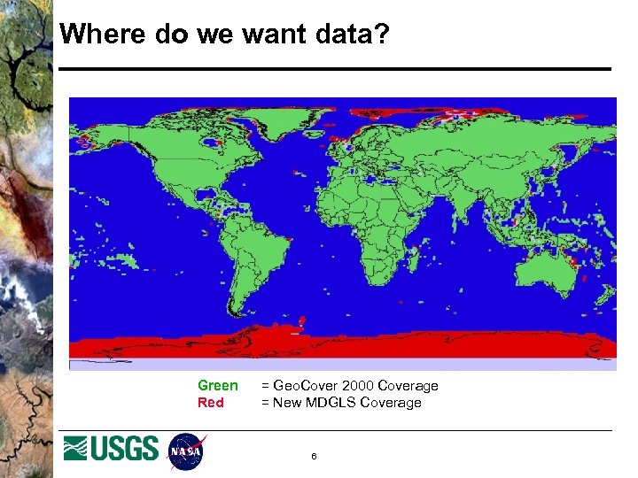Where do we want data? Green Red = Geo. Cover 2000 Coverage = New