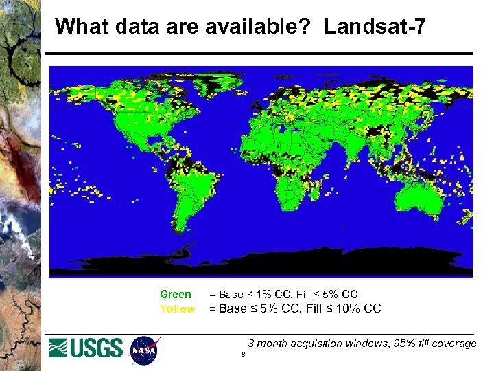 What data are available? Landsat-7 Green Yellow = Base ≤ 1% CC, Fill ≤