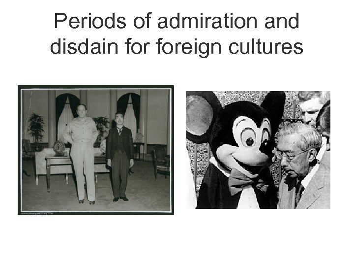 Periods of admiration and disdain foreign cultures 