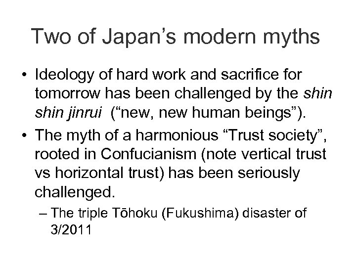 Two of Japan’s modern myths • Ideology of hard work and sacrifice for tomorrow