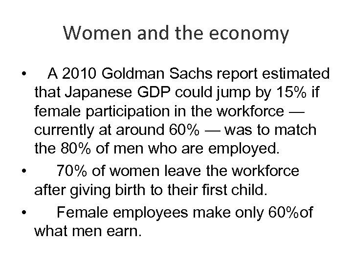 Women and the economy • A 2010 Goldman Sachs report estimated that Japanese GDP