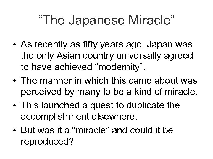 “The Japanese Miracle” • As recently as fifty years ago, Japan was the only