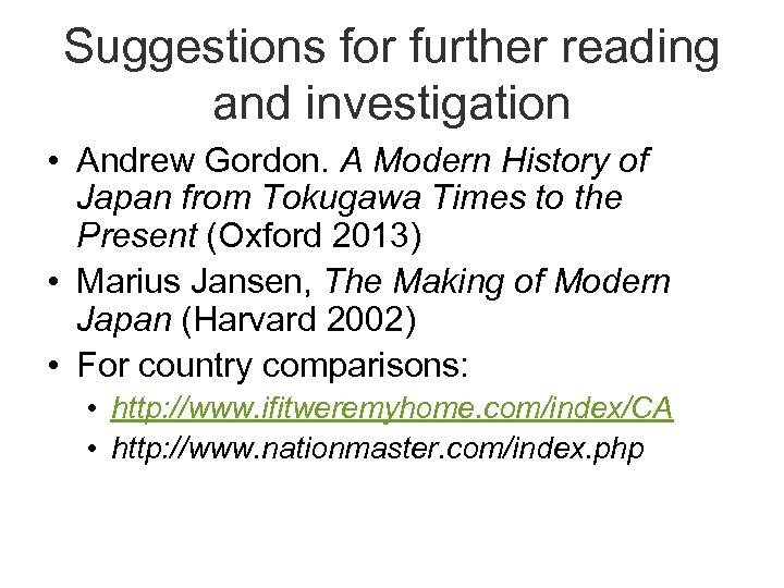 Suggestions for further reading and investigation • Andrew Gordon. A Modern History of Japan
