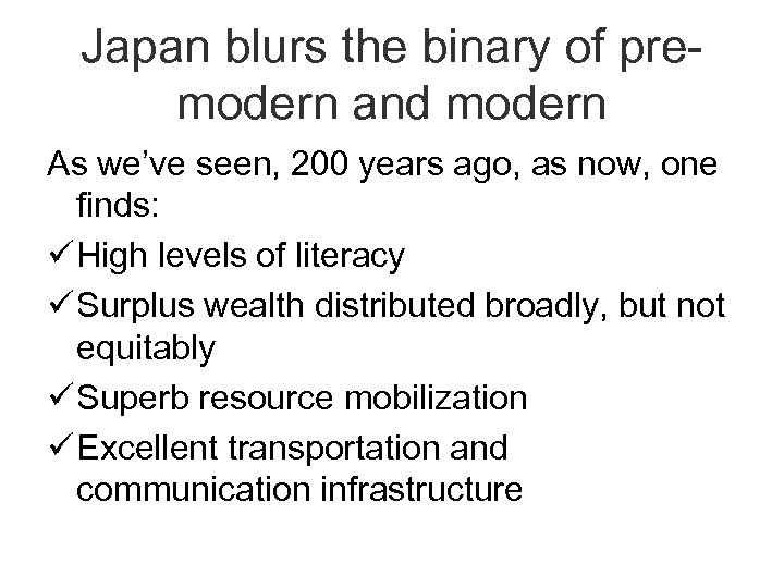 Japan blurs the binary of premodern and modern As we’ve seen, 200 years ago,