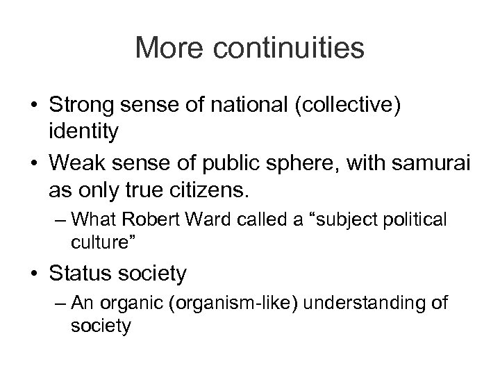 More continuities • Strong sense of national (collective) identity • Weak sense of public