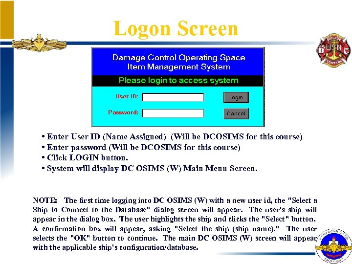 Logon Screen • Enter User ID (Name Assigned) (Will be DCOSIMS for this course)