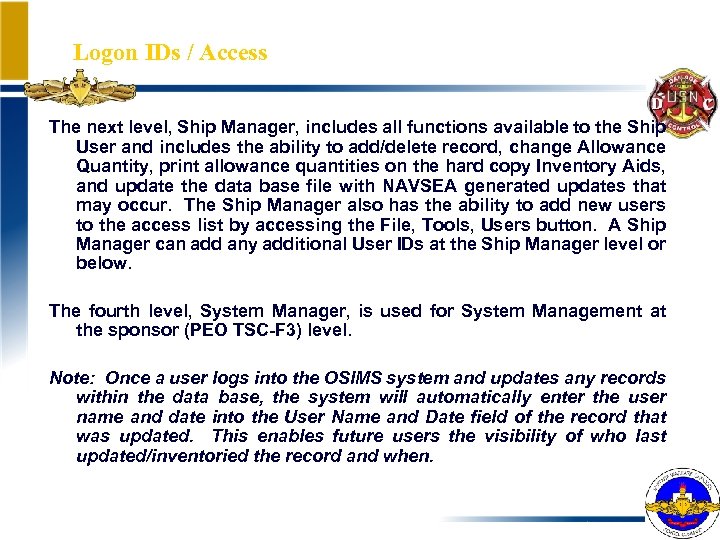 Logon IDs / Access The next level, Ship Manager, includes all functions available to