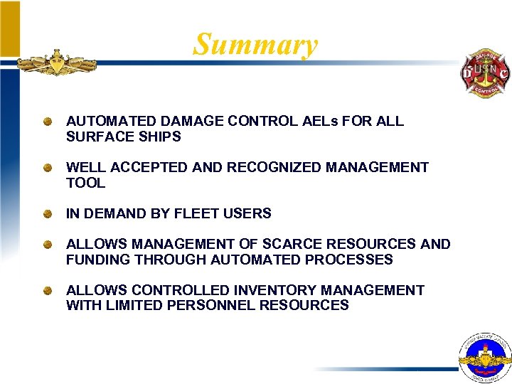 Summary AUTOMATED DAMAGE CONTROL AELs FOR ALL SURFACE SHIPS WELL ACCEPTED AND RECOGNIZED MANAGEMENT