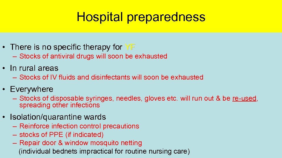 Hospital preparedness • There is no specific therapy for YF – Stocks of antiviral