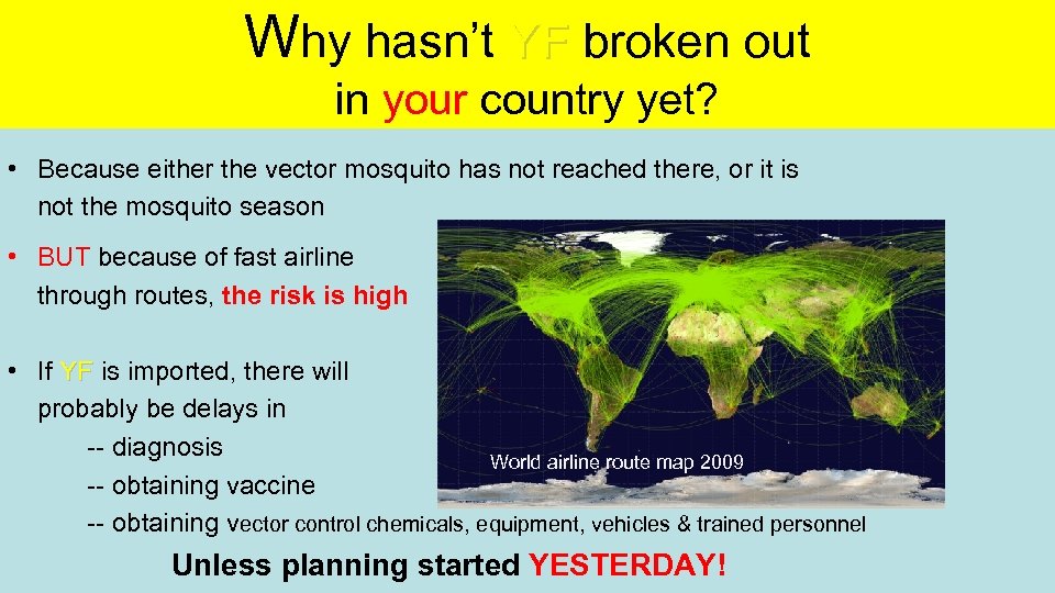 Why hasn’t YF broken out in your country yet? • Because either the vector