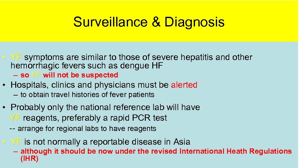 Surveillance & Diagnosis • YF symptoms are similar to those of severe hepatitis and