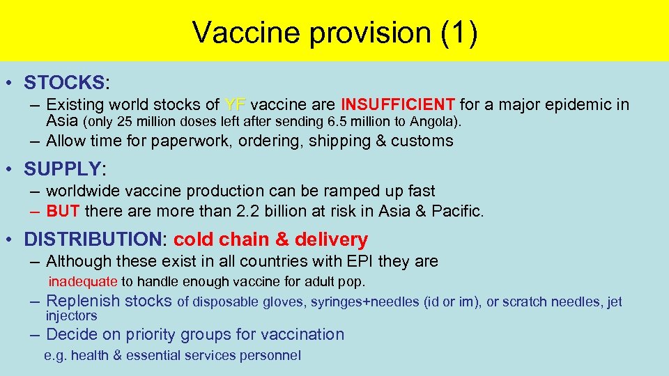 Vaccine provision (1) • STOCKS: – Existing world stocks of YF vaccine are INSUFFICIENT
