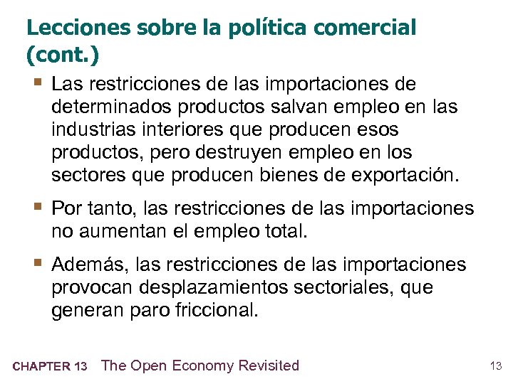 Lecciones sobre la política comercial (cont. ) § Las restricciones de las importaciones de