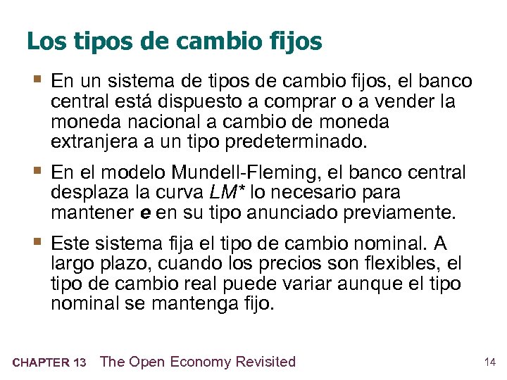 Los tipos de cambio fijos § En un sistema de tipos de cambio fijos,