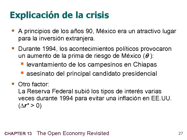 Explicación de la crisis § A principios de los años 90, México era un