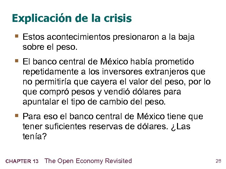 Explicación de la crisis § Estos acontecimientos presionaron a la baja sobre el peso.