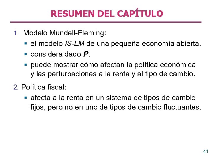 RESUMEN DEL CAPÍTULO 1. Modelo Mundell-Fleming: § el modelo IS-LM de una pequeña economía
