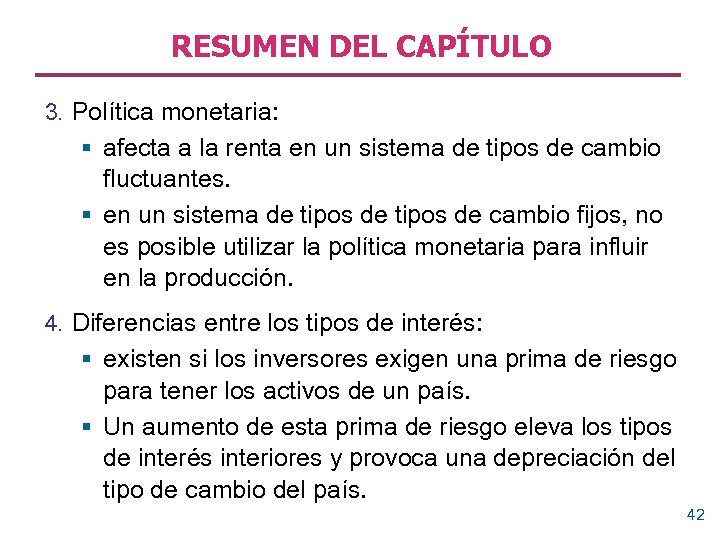 RESUMEN DEL CAPÍTULO 3. Política monetaria: § afecta a la renta en un sistema