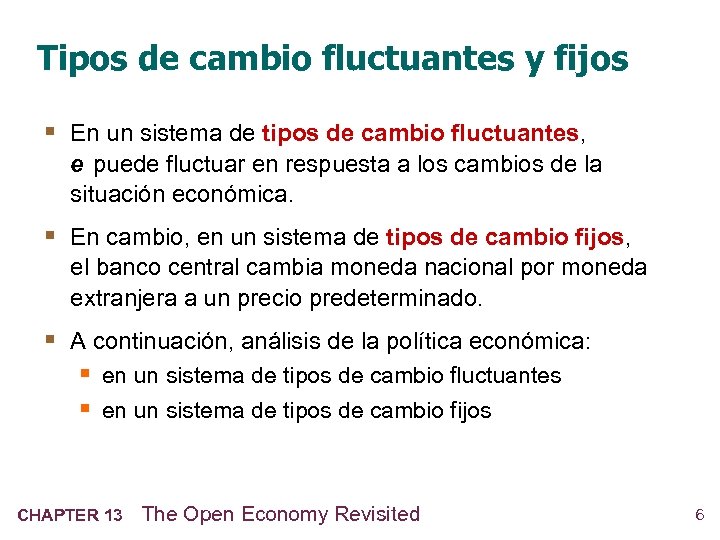 Tipos de cambio fluctuantes y fijos § En un sistema de tipos de cambio