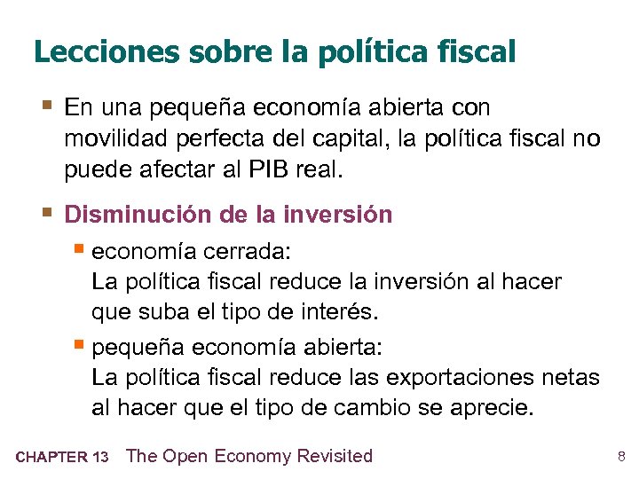 Lecciones sobre la política fiscal § En una pequeña economía abierta con movilidad perfecta