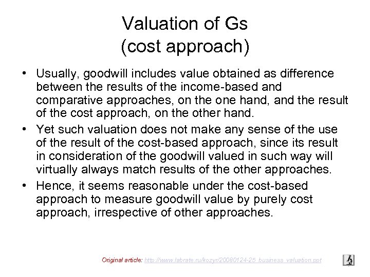Valuation of Gs (cost approach) • Usually, goodwill includes value obtained as difference between
