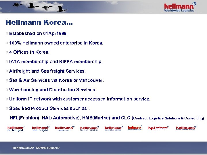 Hellmann Korea… Established on 01 Apr 1999. 100% Hellmann owned enterprise in Korea. 4