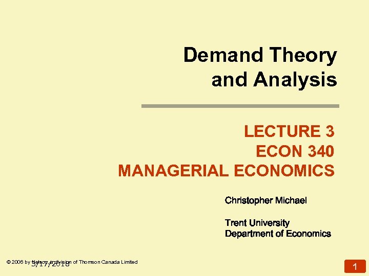 Demand Theory and Analysis LECTURE 3 ECON 340 MANAGERIAL ECONOMICS Christopher Michael Trent University