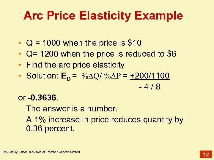 Arc Price Elasticity Example • • Q = 1000 when the price is $10