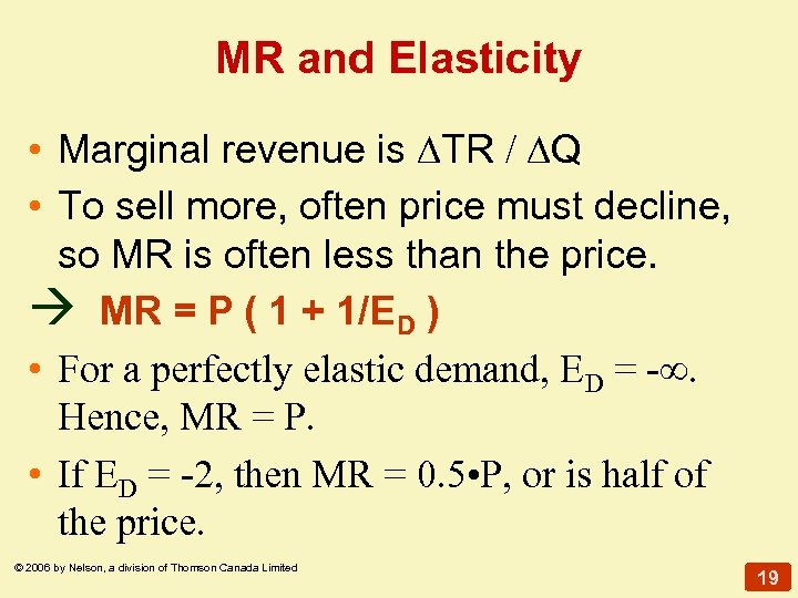 MR and Elasticity • Marginal revenue is TR / Q • To sell more,