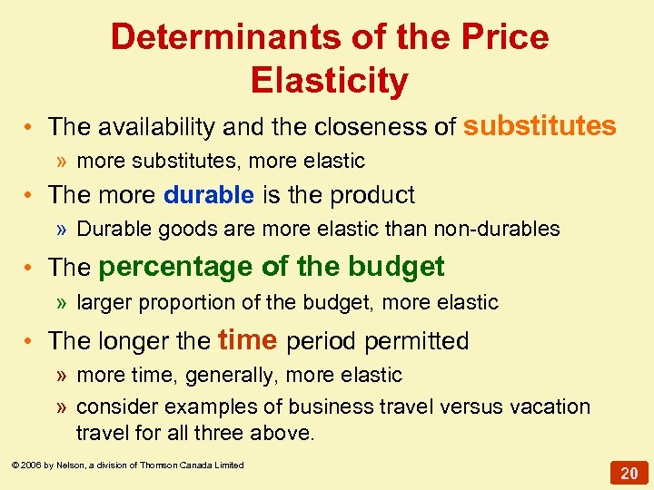 Determinants of the Price Elasticity • The availability and the closeness of substitutes »